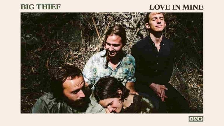 Big Thief 'Love in Mine'