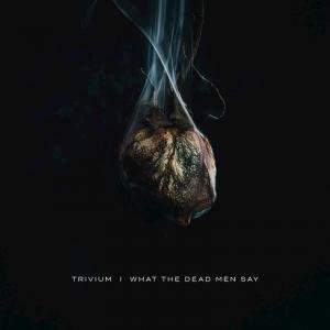 Trivium 'What the Dead Men Say'