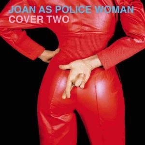 Joan As Police Woman 'Cover Two'
