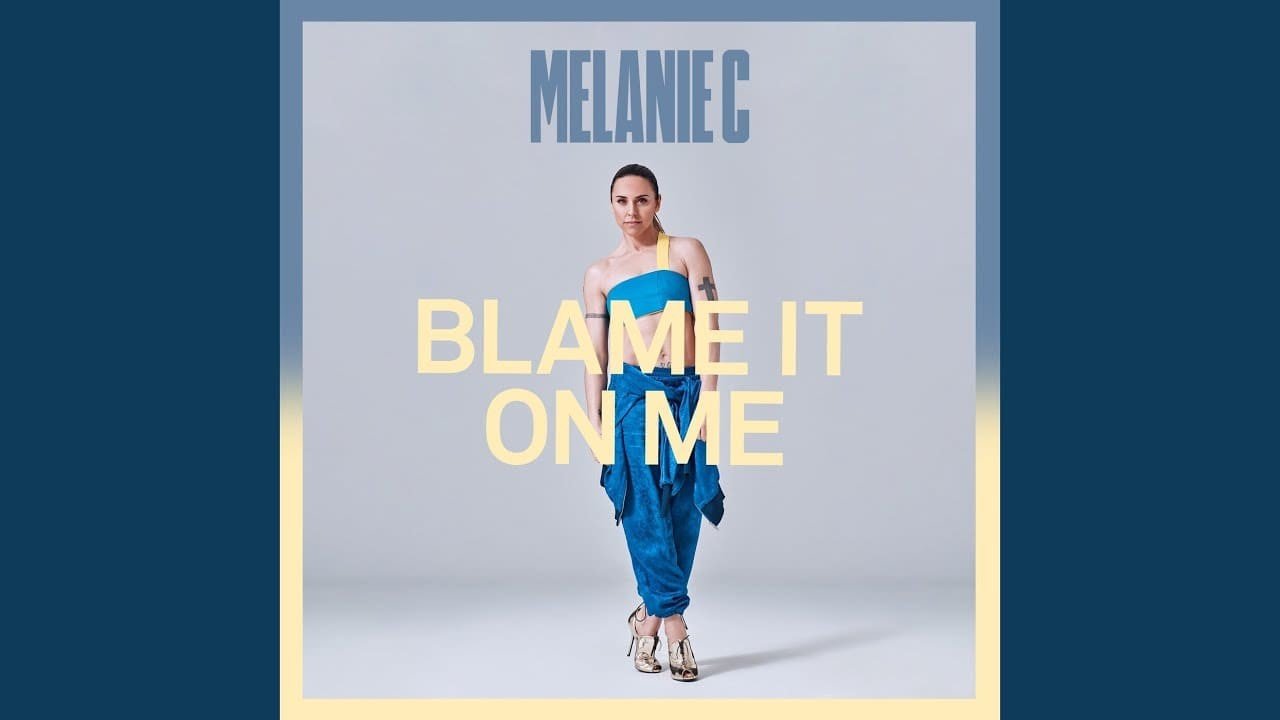 Melanie C Blame It On Me
