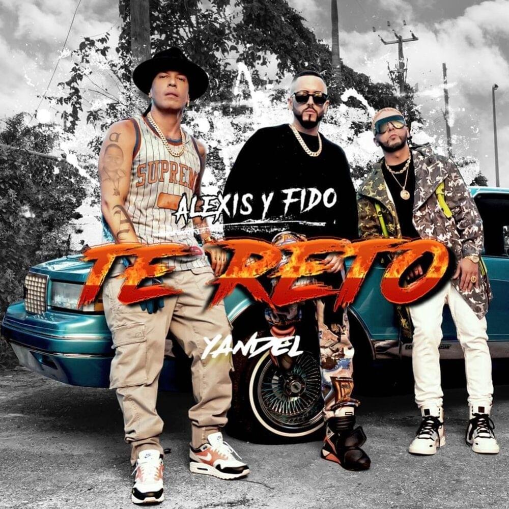 Te Reto- Alexis y Fido x Yandel